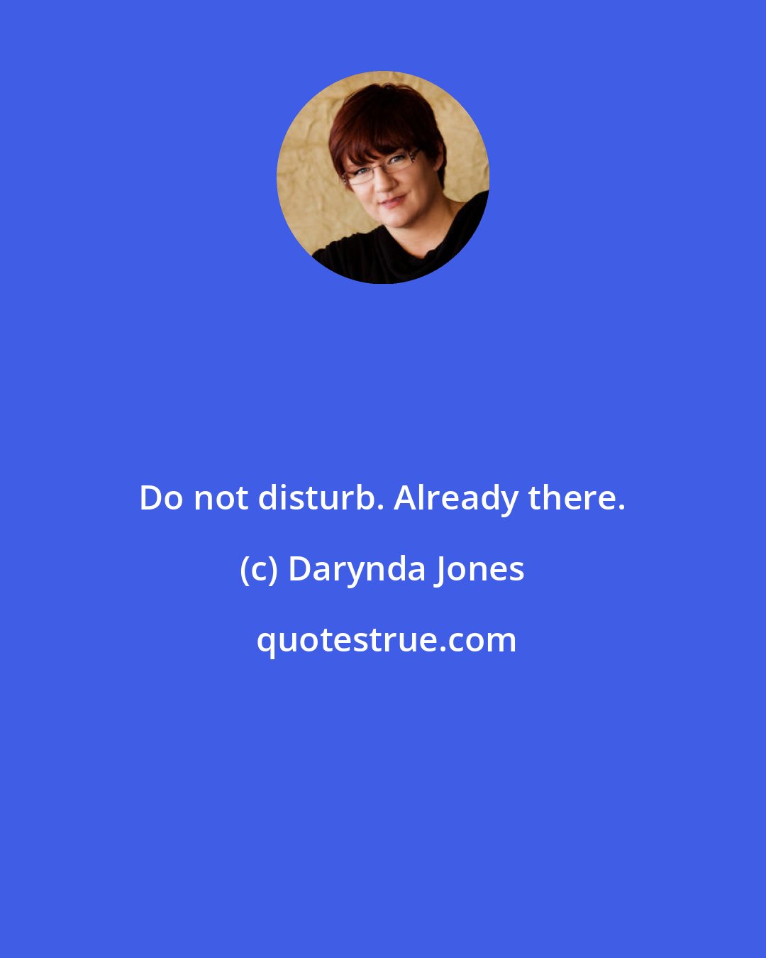 Darynda Jones: Do not disturb. Already there.