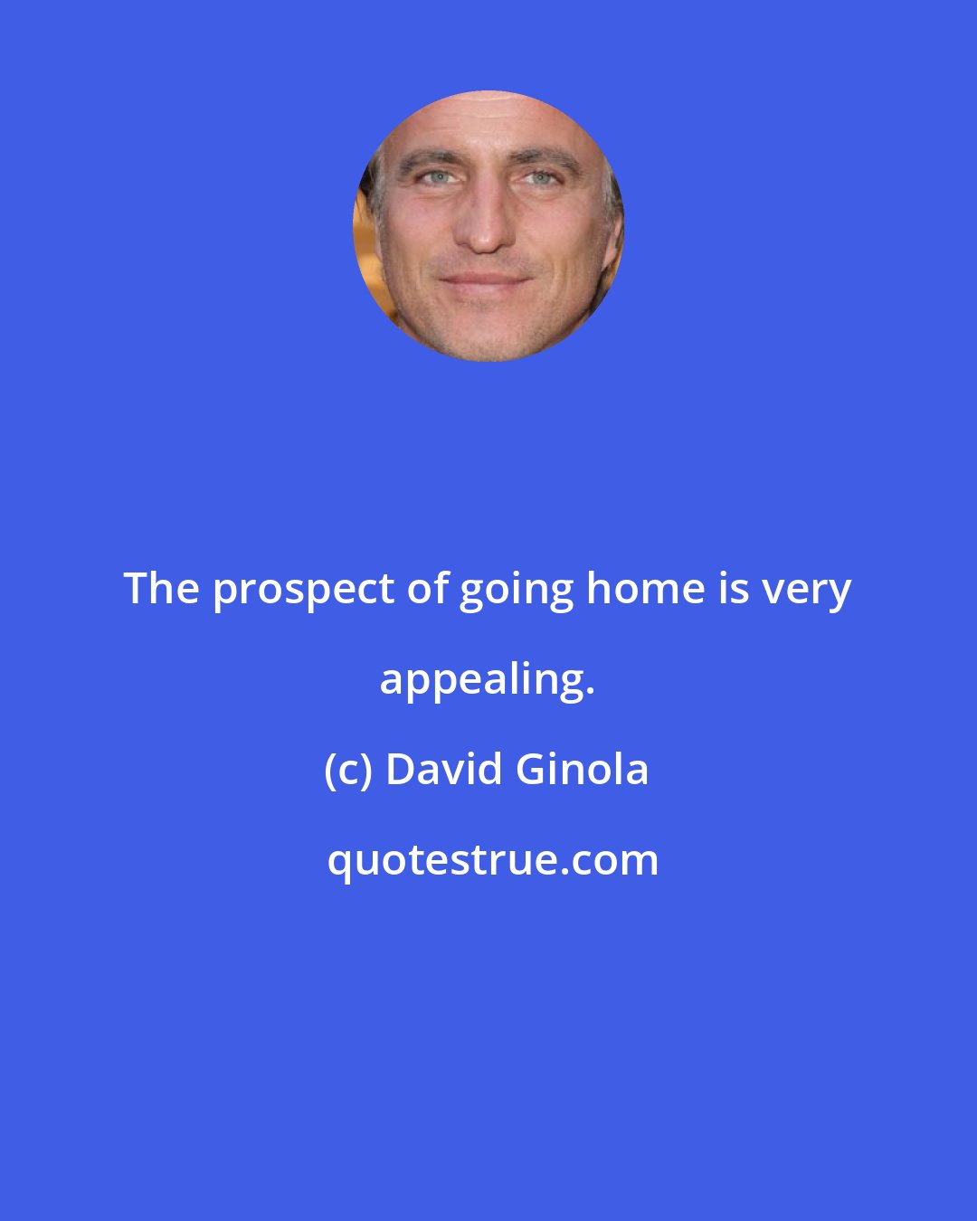 David Ginola: The prospect of going home is very appealing.