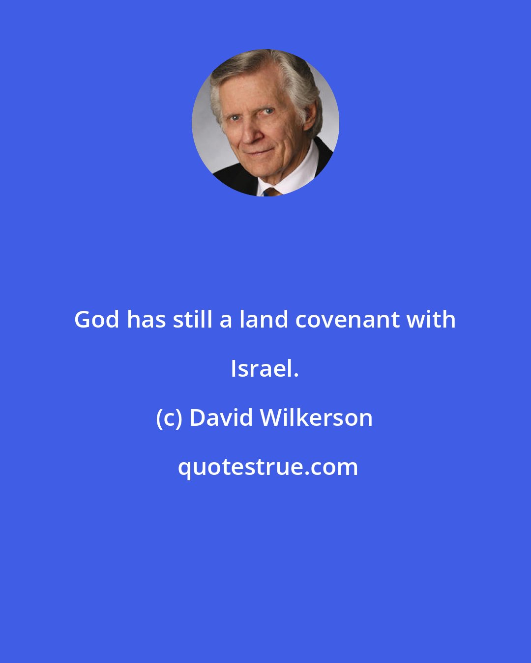 David Wilkerson: God has still a land covenant with Israel.