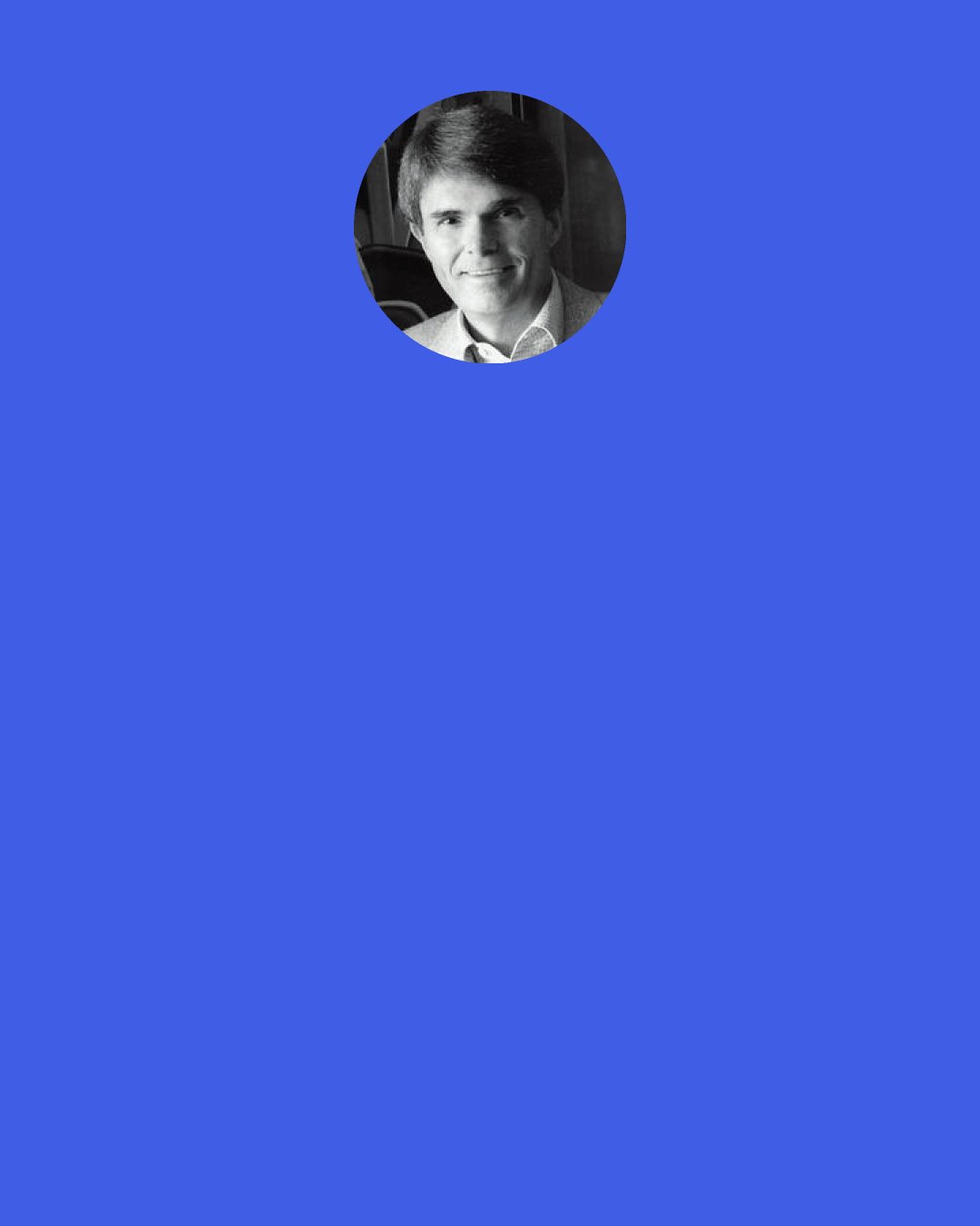 Dean Koontz: On those occasions when he had killed in the dark, he later needed to see his victims' faces because, in some unlit corner of his heart, he half expected to find his own face looking up at him, ice-white and dead-eyed. "Deep down," the dream-victim had said, "You know that you're already dead yourself, burnt out inside. You realize that you have far more in common with your victims after you've killed them than before.