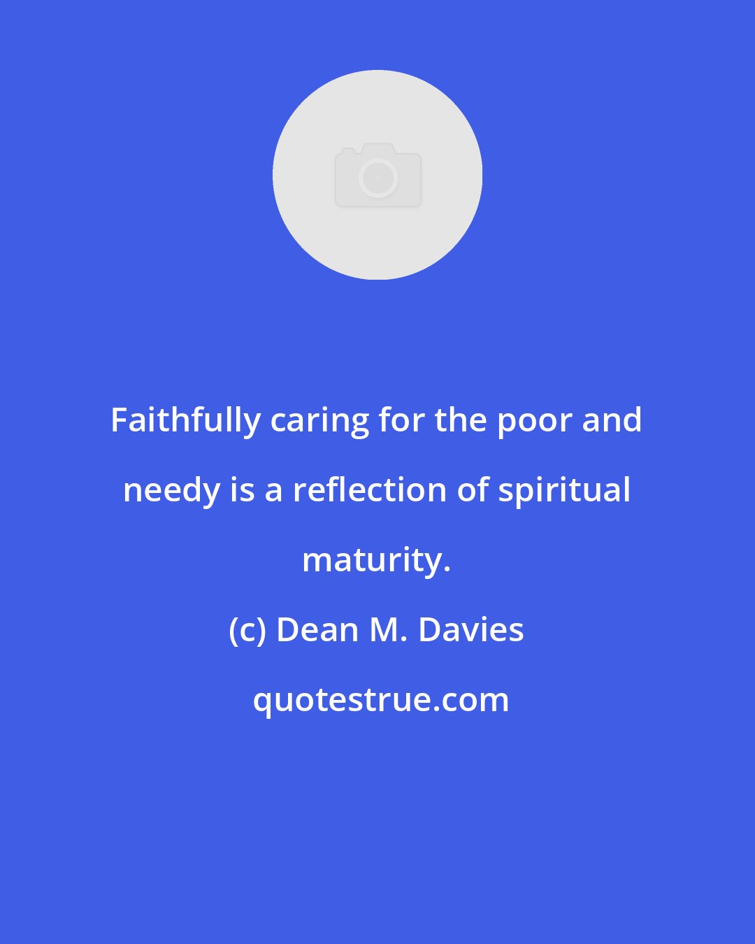 Dean M. Davies: Faithfully caring for the poor and needy is a reflection of spiritual maturity.