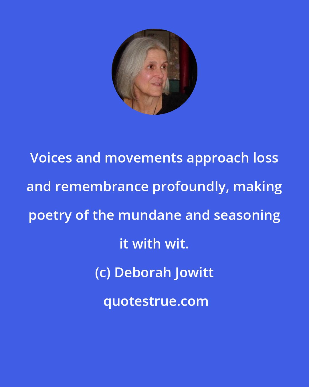 Deborah Jowitt: Voices and movements approach loss and remembrance profoundly, making poetry of the mundane and seasoning it with wit.