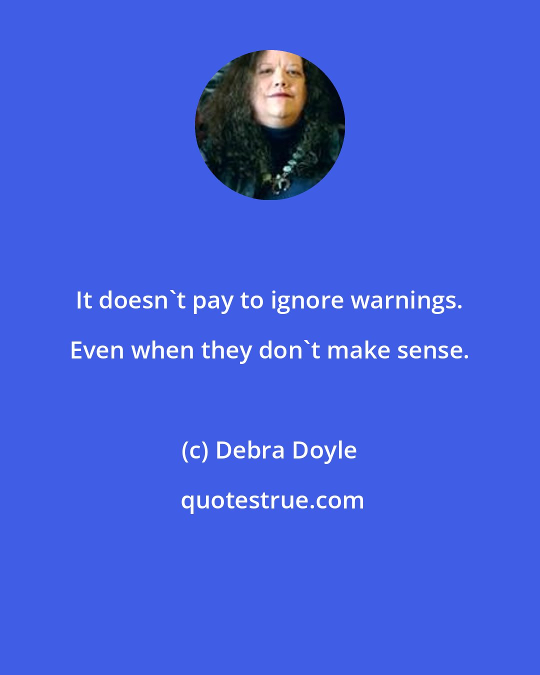 Debra Doyle: It doesn't pay to ignore warnings. Even when they don't make sense.