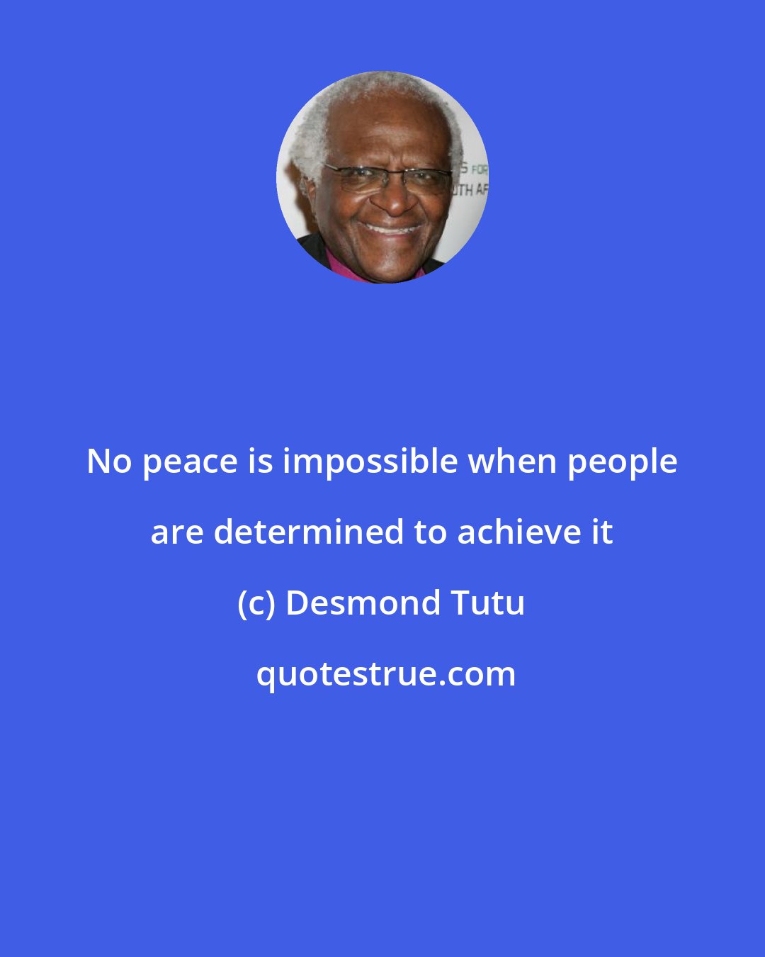 Desmond Tutu: No peace is impossible when people are determined to achieve it