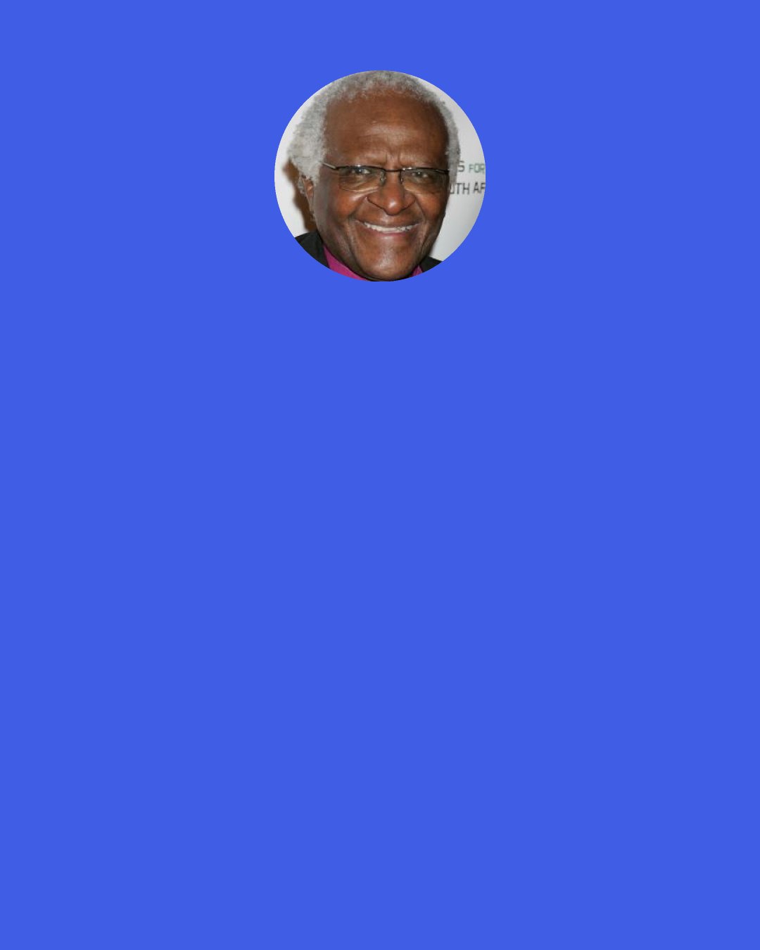 Desmond Tutu: When people were hungry, Jesus didn't say, "Now is that political or social?" He said, "I feed you." Because the good news to a hungry person is bread.