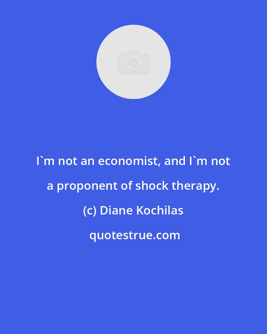 Diane Kochilas: I'm not an economist, and I'm not a proponent of shock therapy.