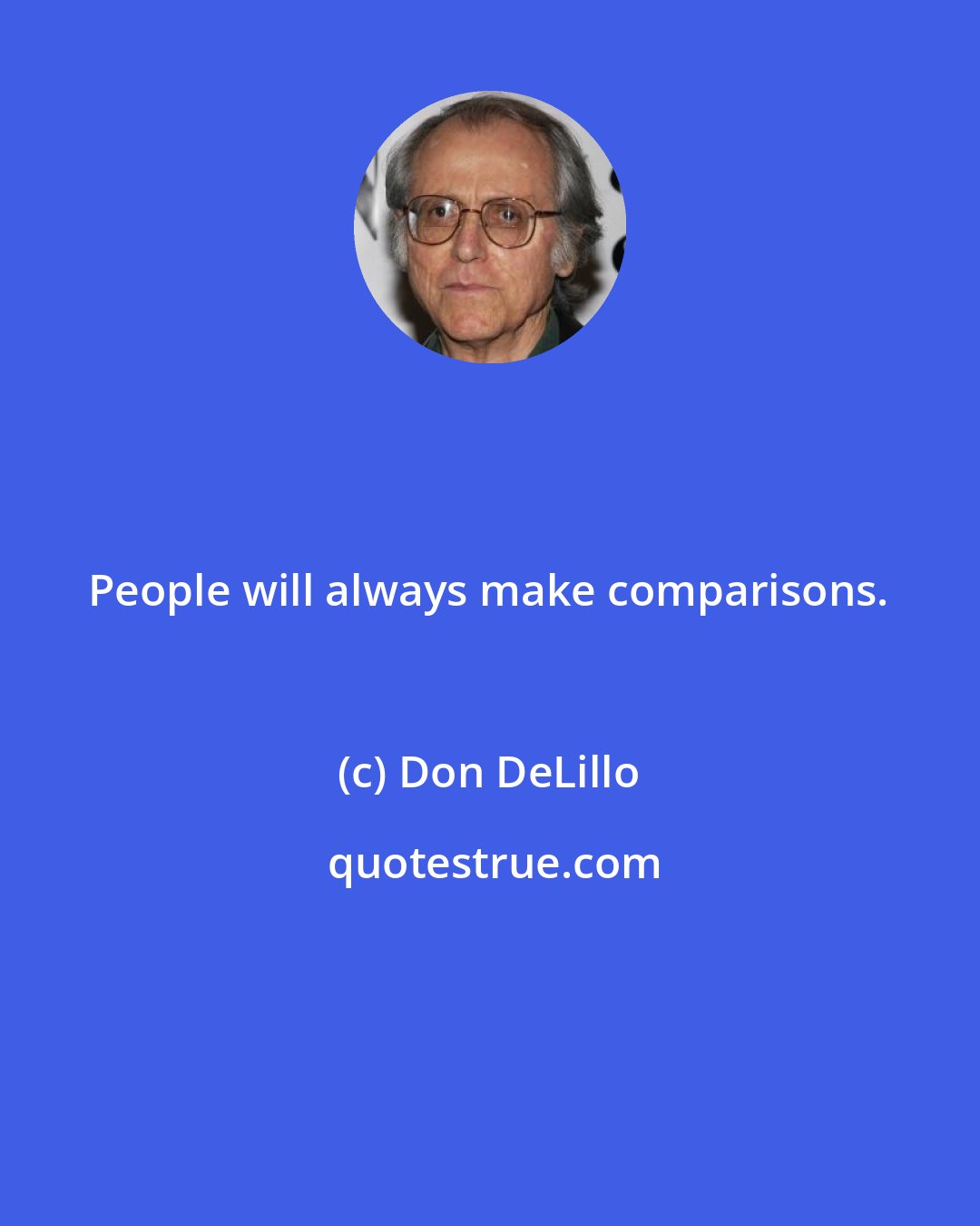 Don DeLillo: People will always make comparisons.