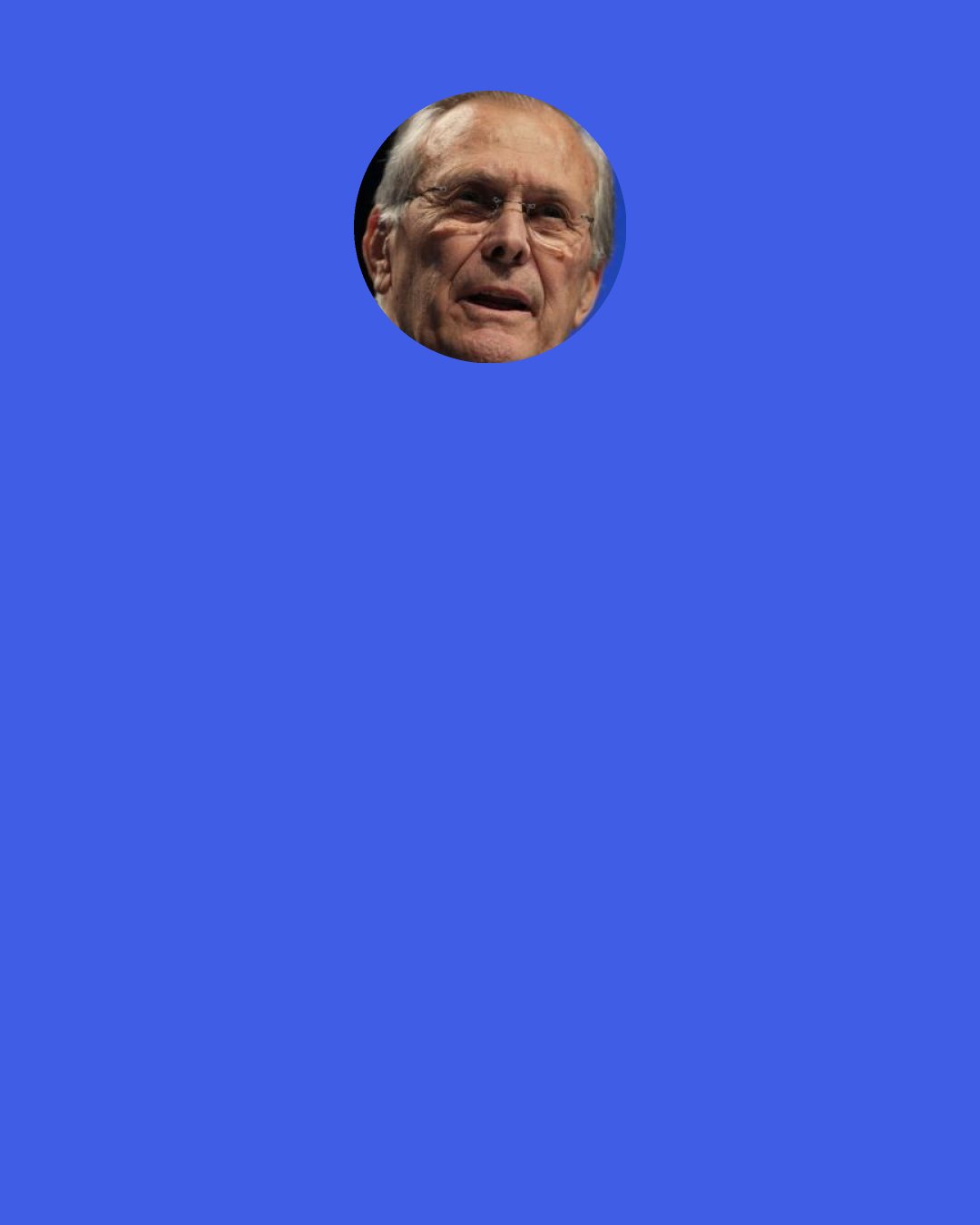 Donald Rumsfeld: Don't divide the world into "them" and "us."