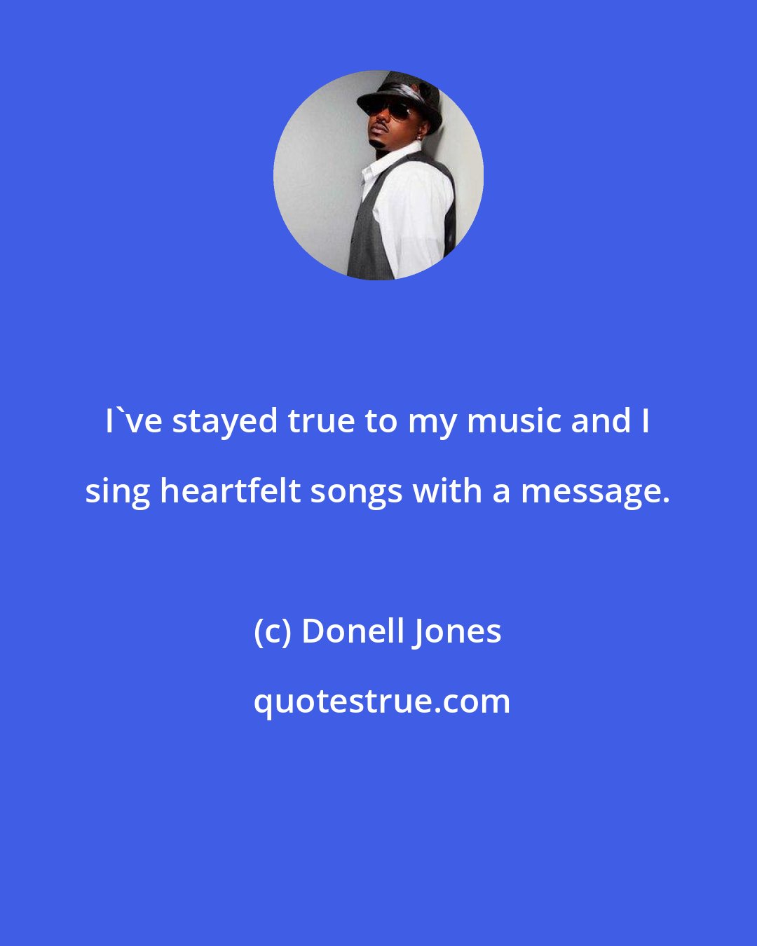 Donell Jones: I've stayed true to my music and I sing heartfelt songs with a message.