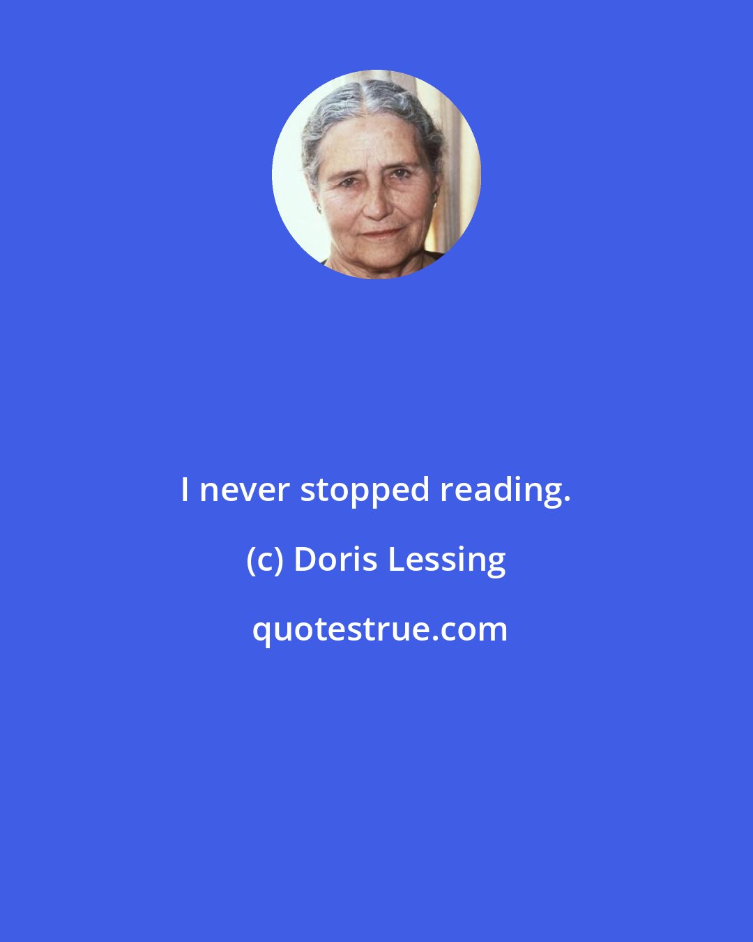 Doris Lessing: I never stopped reading.