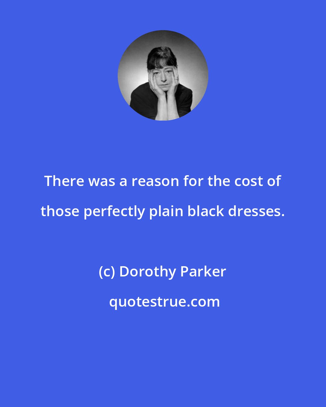 Dorothy Parker: There was a reason for the cost of those perfectly plain black dresses.