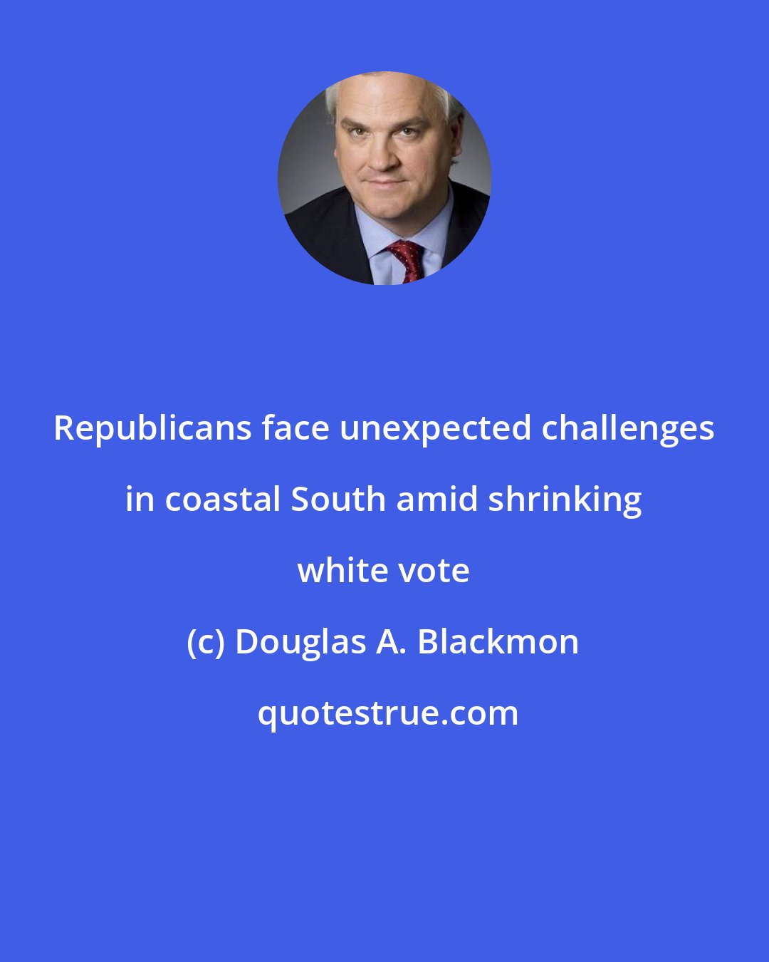 Douglas A. Blackmon: Republicans face unexpected challenges in coastal South amid shrinking white vote