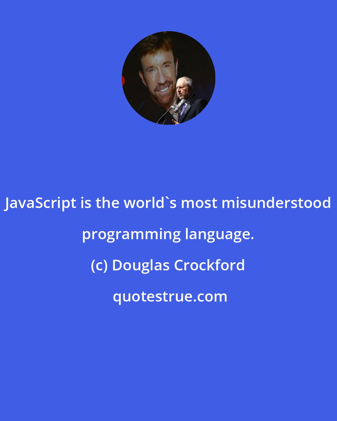 Douglas Crockford: JavaScript is the world's most misunderstood programming language.