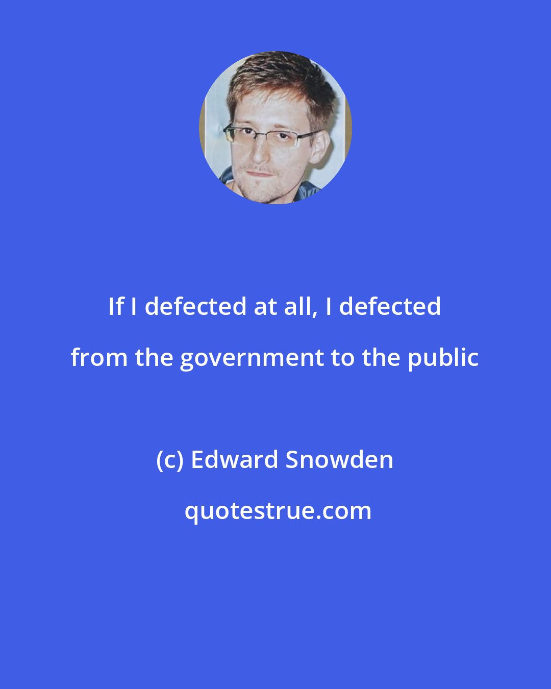 Edward Snowden: If I defected at all, I defected from the government to the public