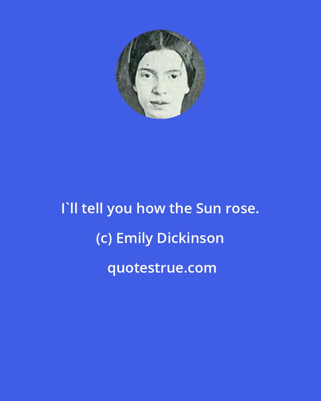 Emily Dickinson: I'll tell you how the Sun rose.