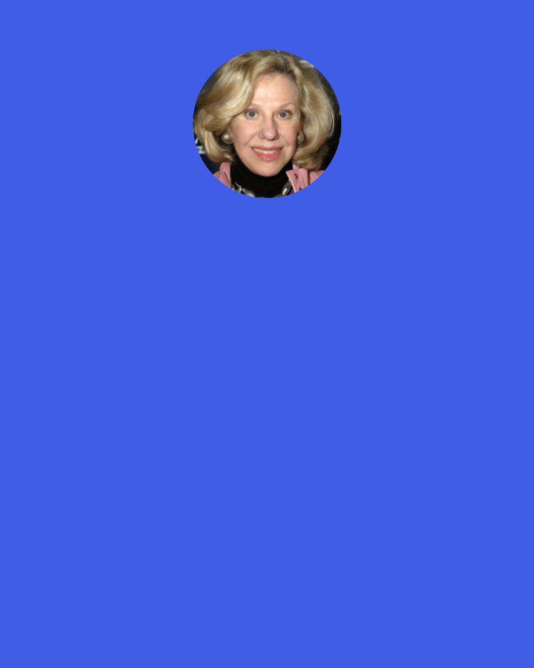 Erica Jong: beware the Lure of a handsome Face, the all too ready Assumption that the lovely Façade must needs have lovely Chambers within; for as 'tis with Great Houses, so, too, with Great Men.