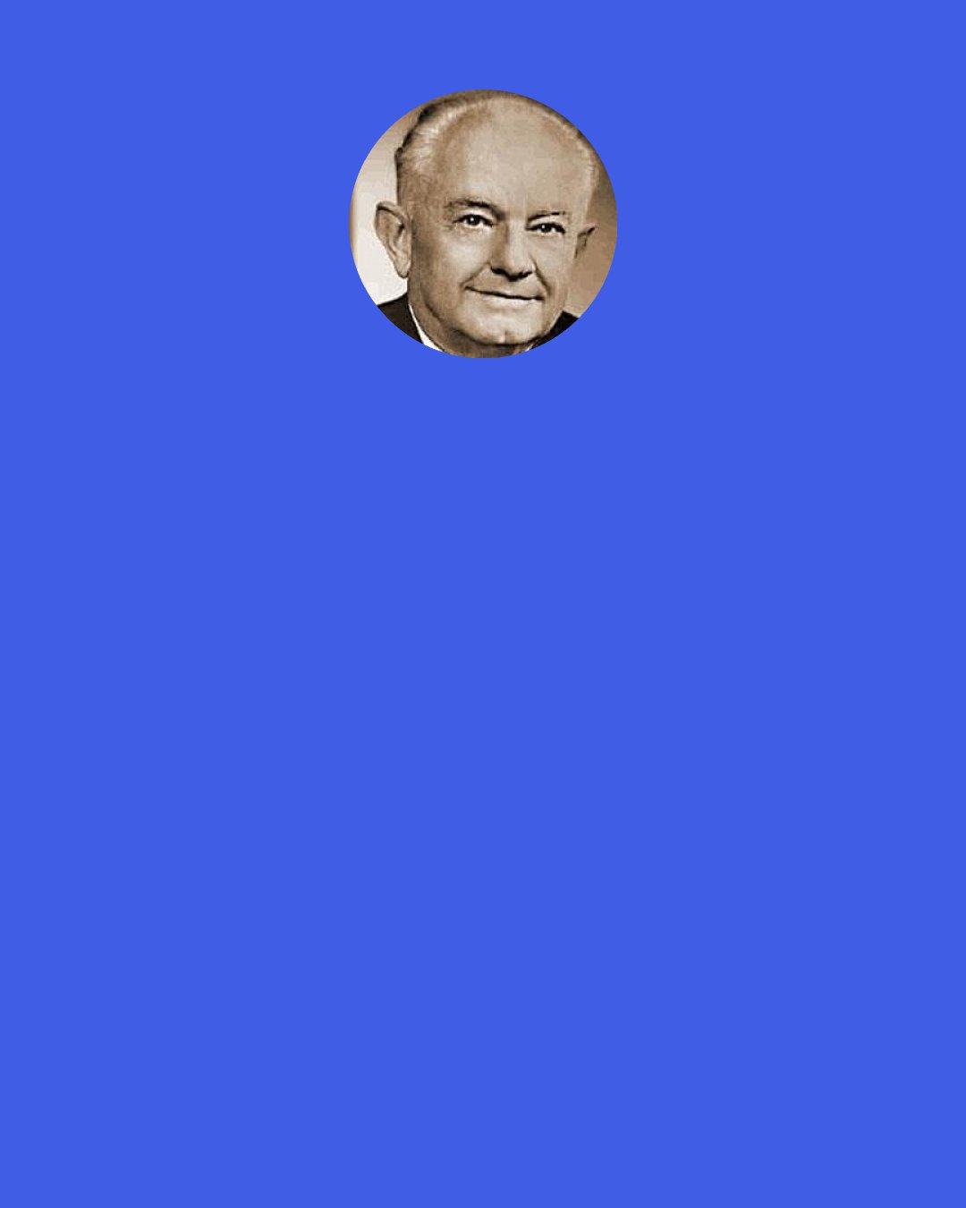 Ernest Holmes: A state of expectancy is a great assetl; a state of uncertainty-one moment thinking "perhaps" and the next moment thinking "I don't know"-will never get desired results.