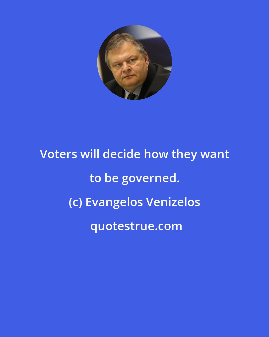 Evangelos Venizelos: Voters will decide how they want to be governed.