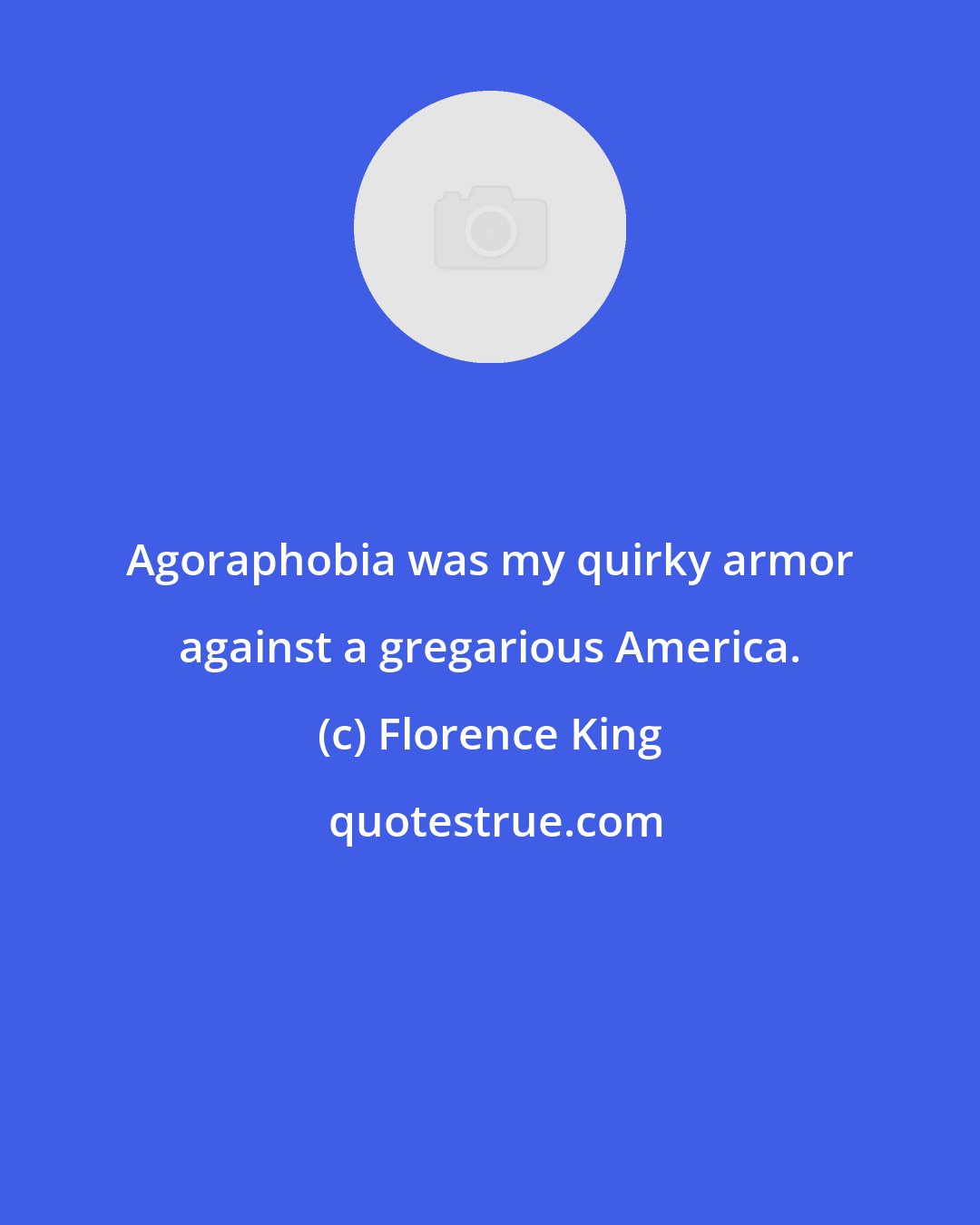 Florence King: Agoraphobia was my quirky armor against a gregarious America.