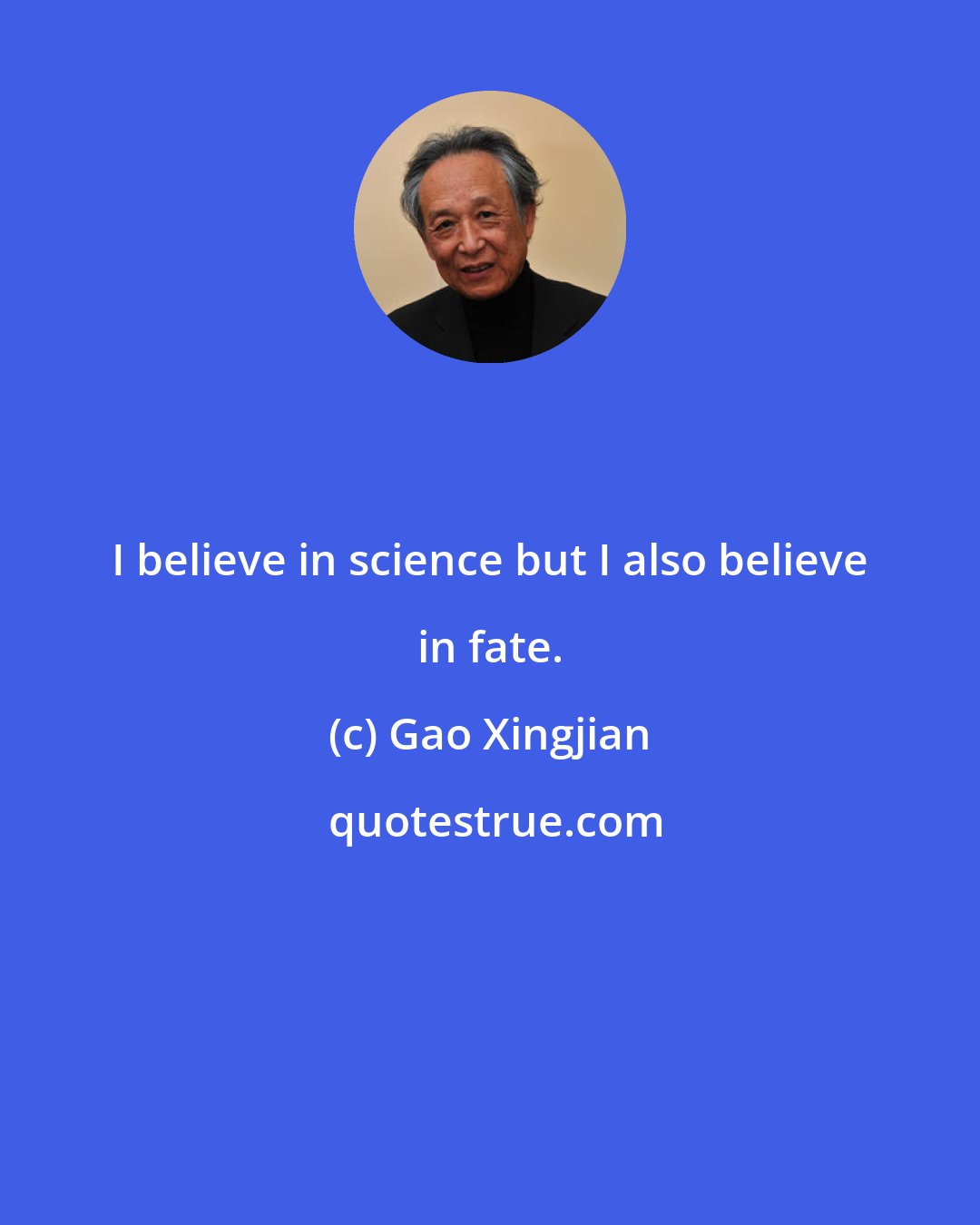 Gao Xingjian: I believe in science but I also believe in fate.