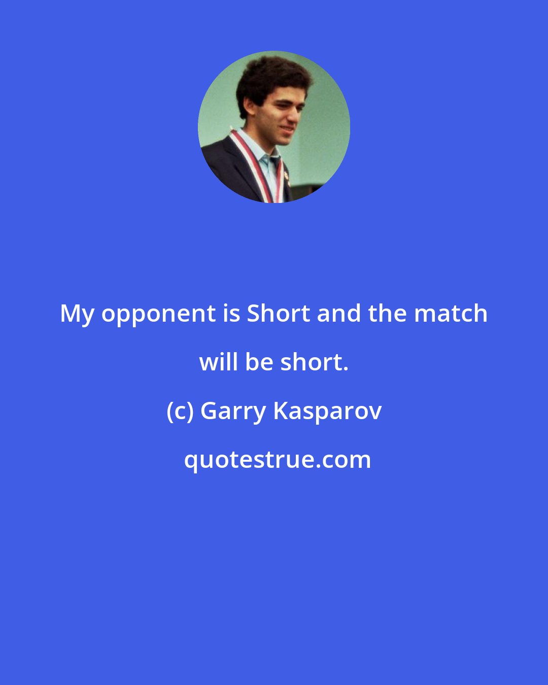 Garry Kasparov: My opponent is Short and the match will be short.