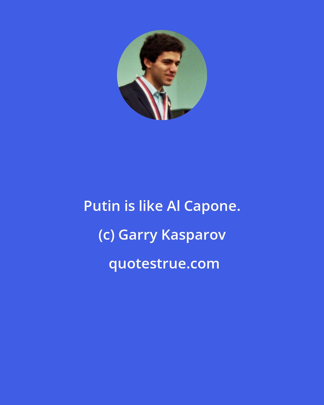 Garry Kasparov: Putin is like Al Capone.