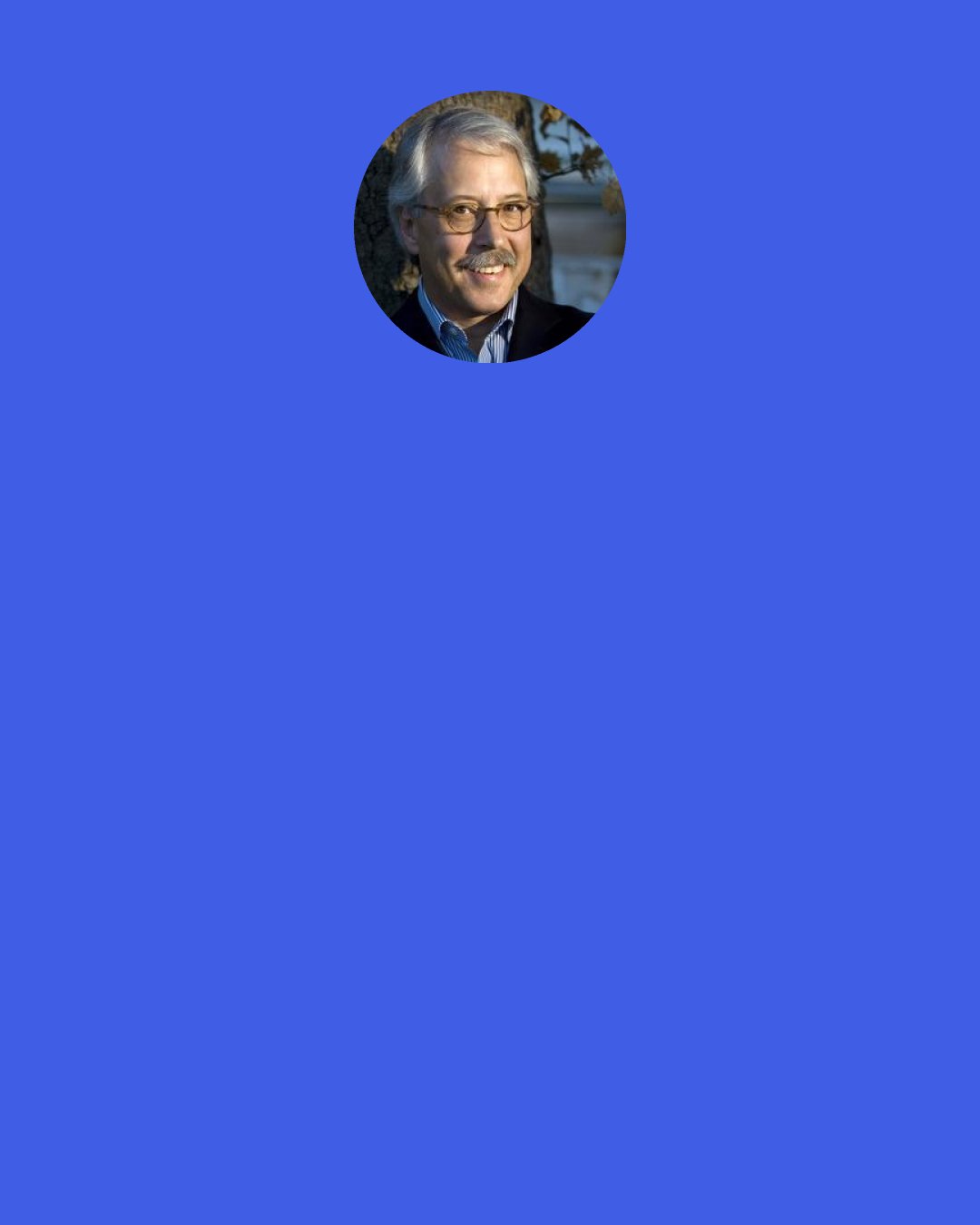 Gary Hamel: One way of building private foresight out of public data is looking where others aren't ... if you want to see the future, go to an industry confab and get the list of what was talked about. Then ask, "What did people never talk about?" That's where you're going to find opportunity.