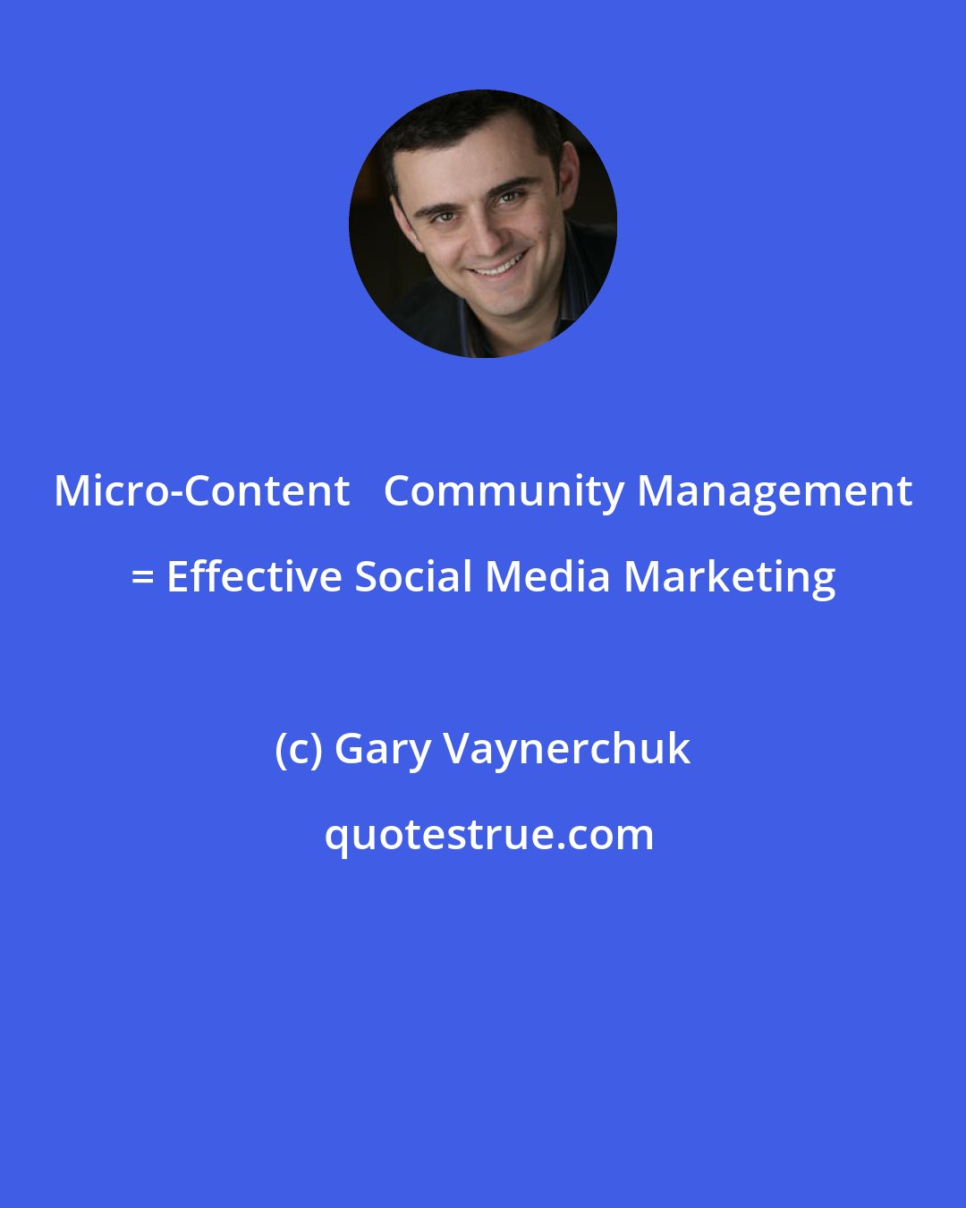 Gary Vaynerchuk: Micro-Content + Community Management = Effective Social Media Marketing