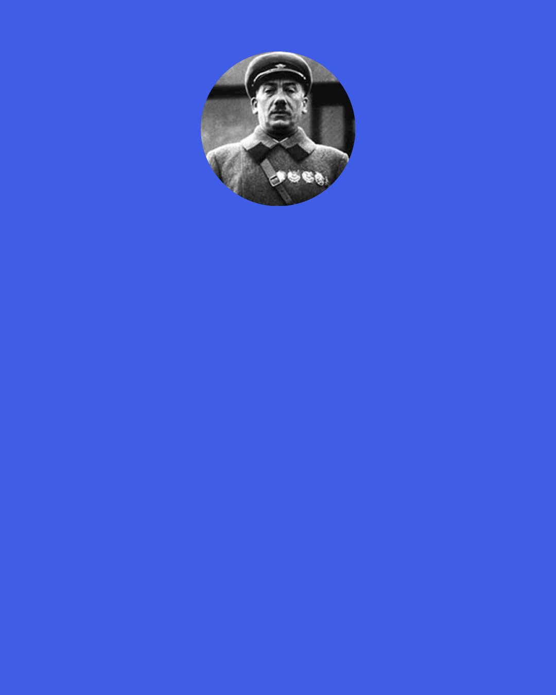 Genrikh Yagoda: Some call it Marxism — I call it Judaism.