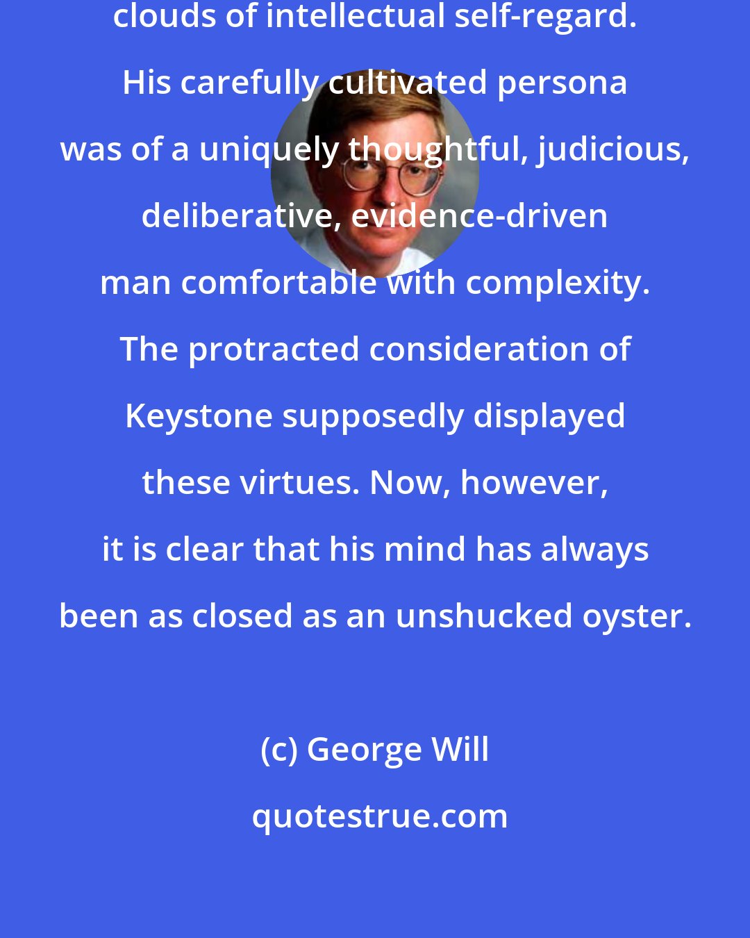 George Will: Obama entered the presidency trailing clouds of intellectual self-regard. His carefully cultivated persona was of a uniquely thoughtful, judicious, deliberative, evidence-driven man comfortable with complexity. The protracted consideration of Keystone supposedly displayed these virtues. Now, however, it is clear that his mind has always been as closed as an unshucked oyster.