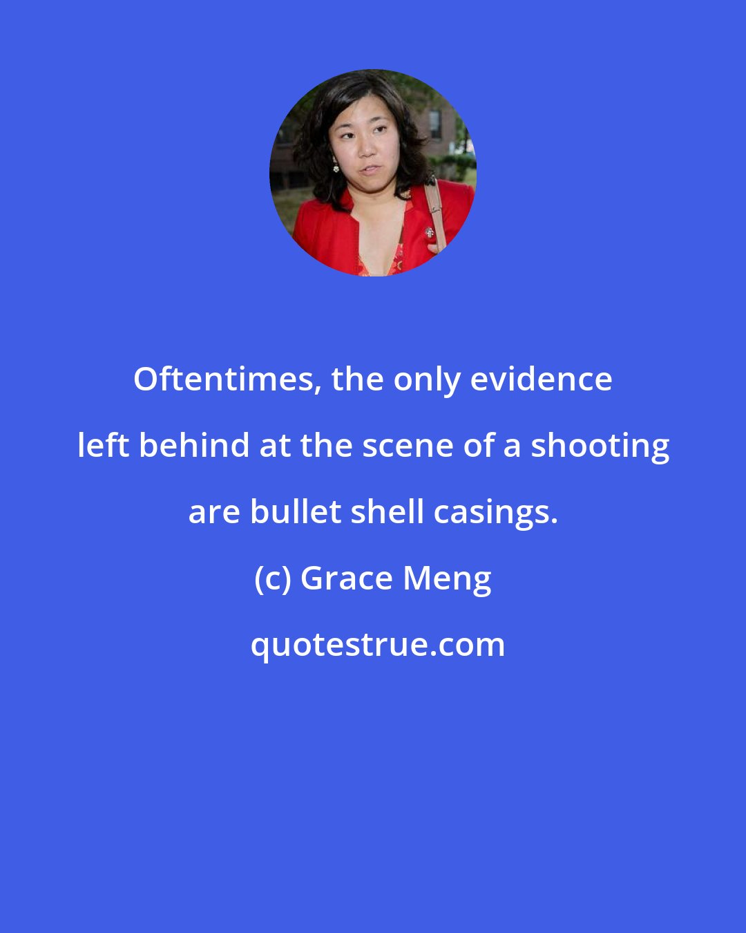 Grace Meng: Oftentimes, the only evidence left behind at the scene of a shooting are bullet shell casings.