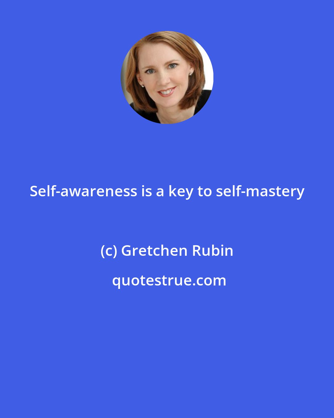 Gretchen Rubin: Self-awareness is a key to self-mastery