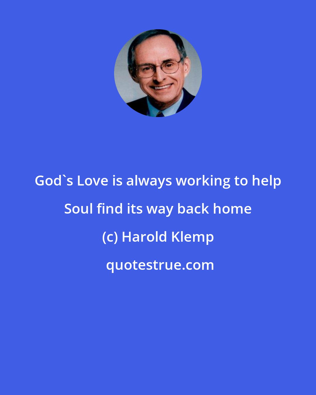 Harold Klemp: God's Love is always working to help Soul find its way back home