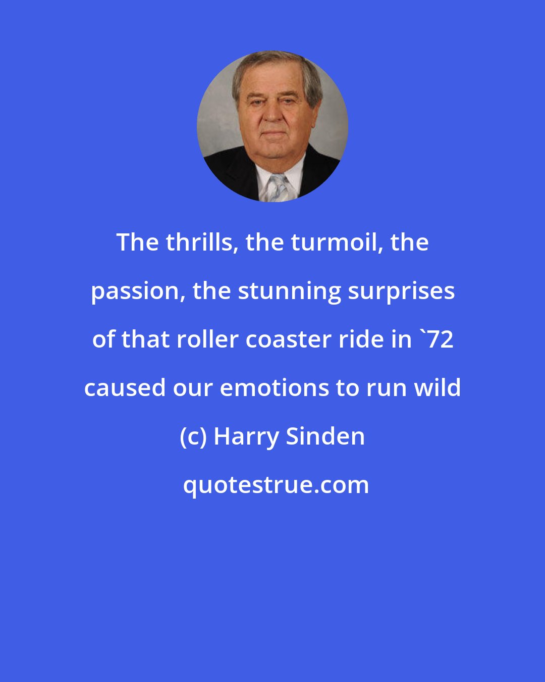 Harry Sinden: The thrills, the turmoil, the passion, the stunning surprises of that roller coaster ride in '72 caused our emotions to run wild