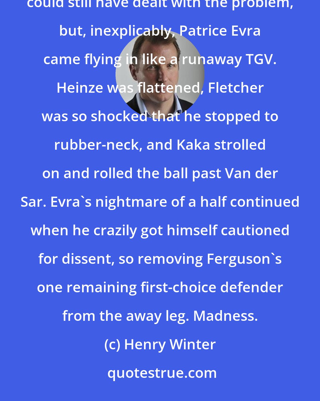 Henry Winter: Kaka beat Fletcher to the ball, and headed it past Heinze as the Argentine sought to close him down. Heinze could still have dealt with the problem, but, inexplicably, Patrice Evra came flying in like a runaway TGV. Heinze was flattened, Fletcher was so shocked that he stopped to rubber-neck, and Kaka strolled on and rolled the ball past Van der Sar. Evra's nightmare of a half continued when he crazily got himself cautioned for dissent, so removing Ferguson's one remaining first-choice defender from the away leg. Madness.