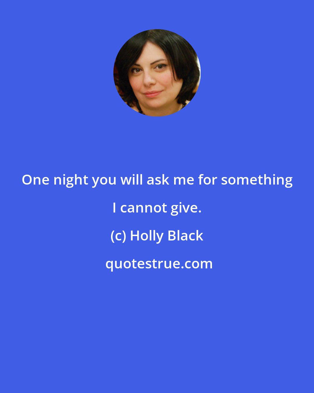 Holly Black: One night you will ask me for something I cannot give.