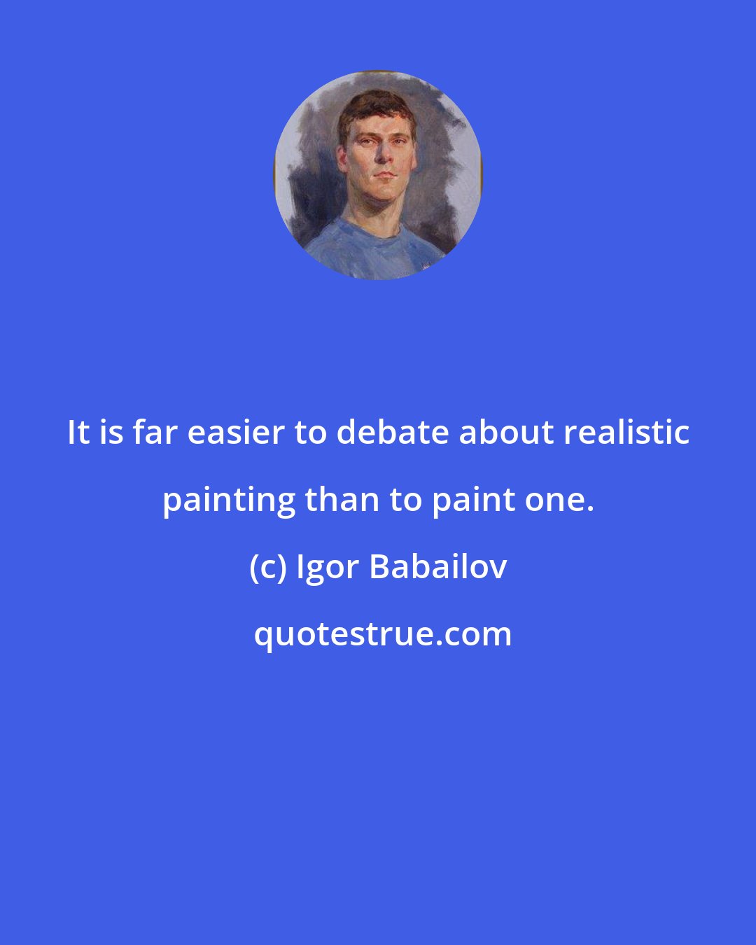 Igor Babailov: It is far easier to debate about realistic painting than to paint one.
