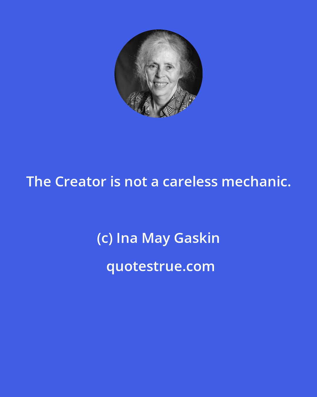 Ina May Gaskin: The Creator is not a careless mechanic.
