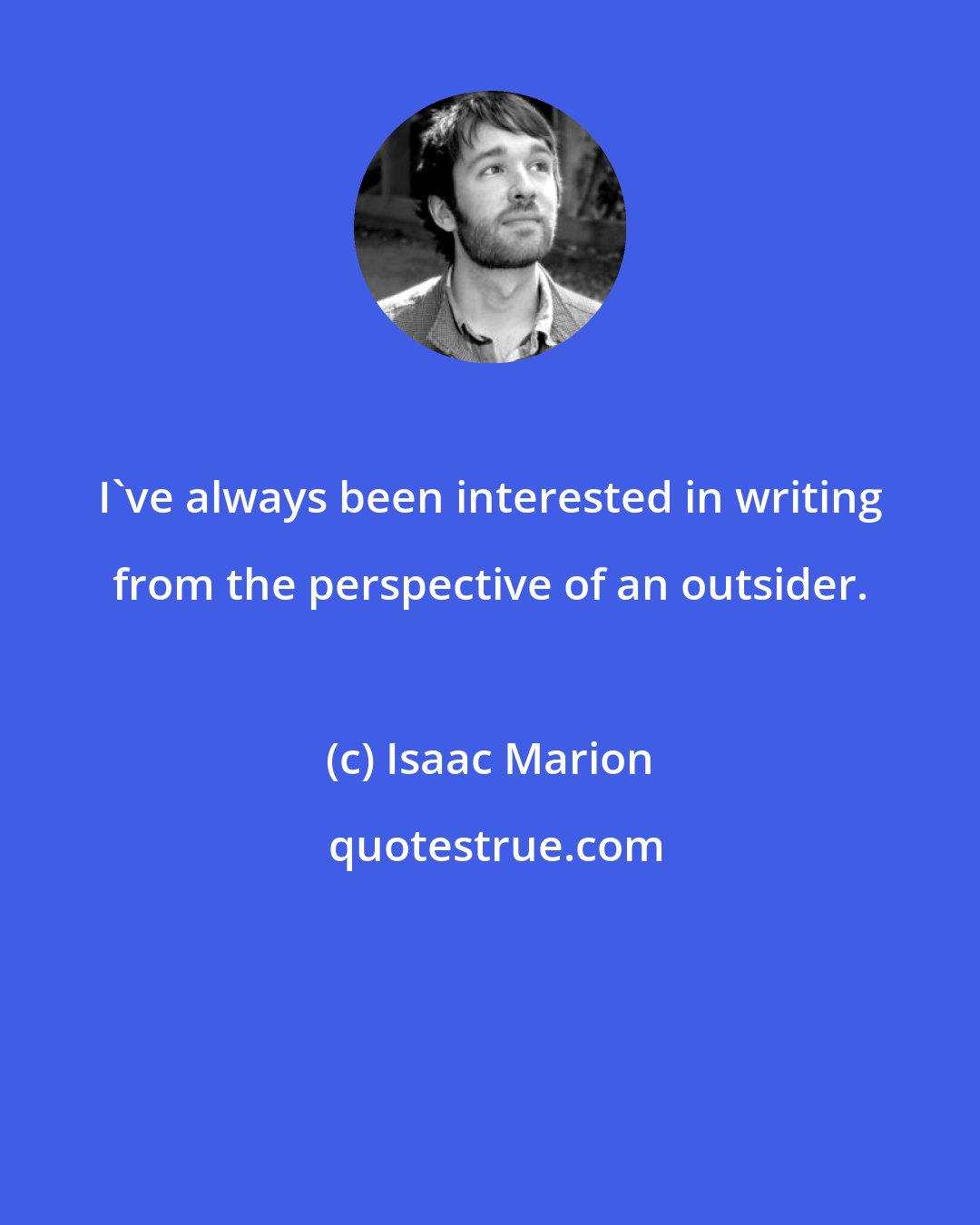 Isaac Marion: I've always been interested in writing from the perspective of an outsider.