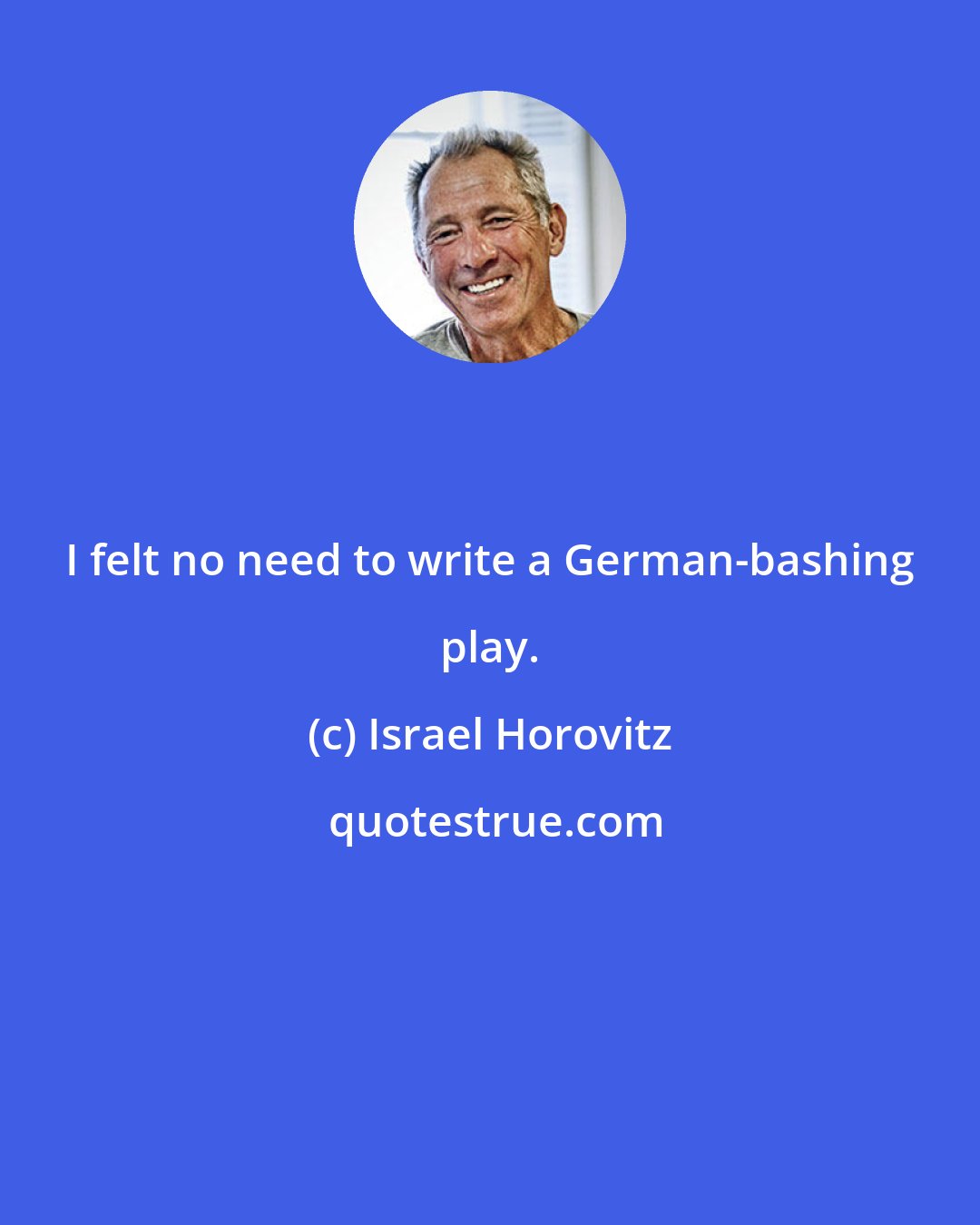 Israel Horovitz: I felt no need to write a German-bashing play.