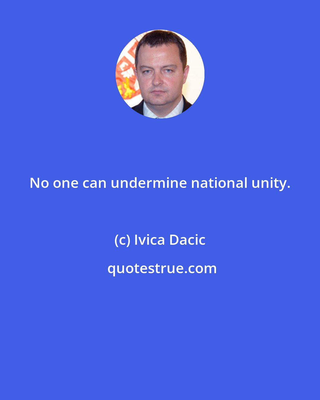 Ivica Dacic: No one can undermine national unity.