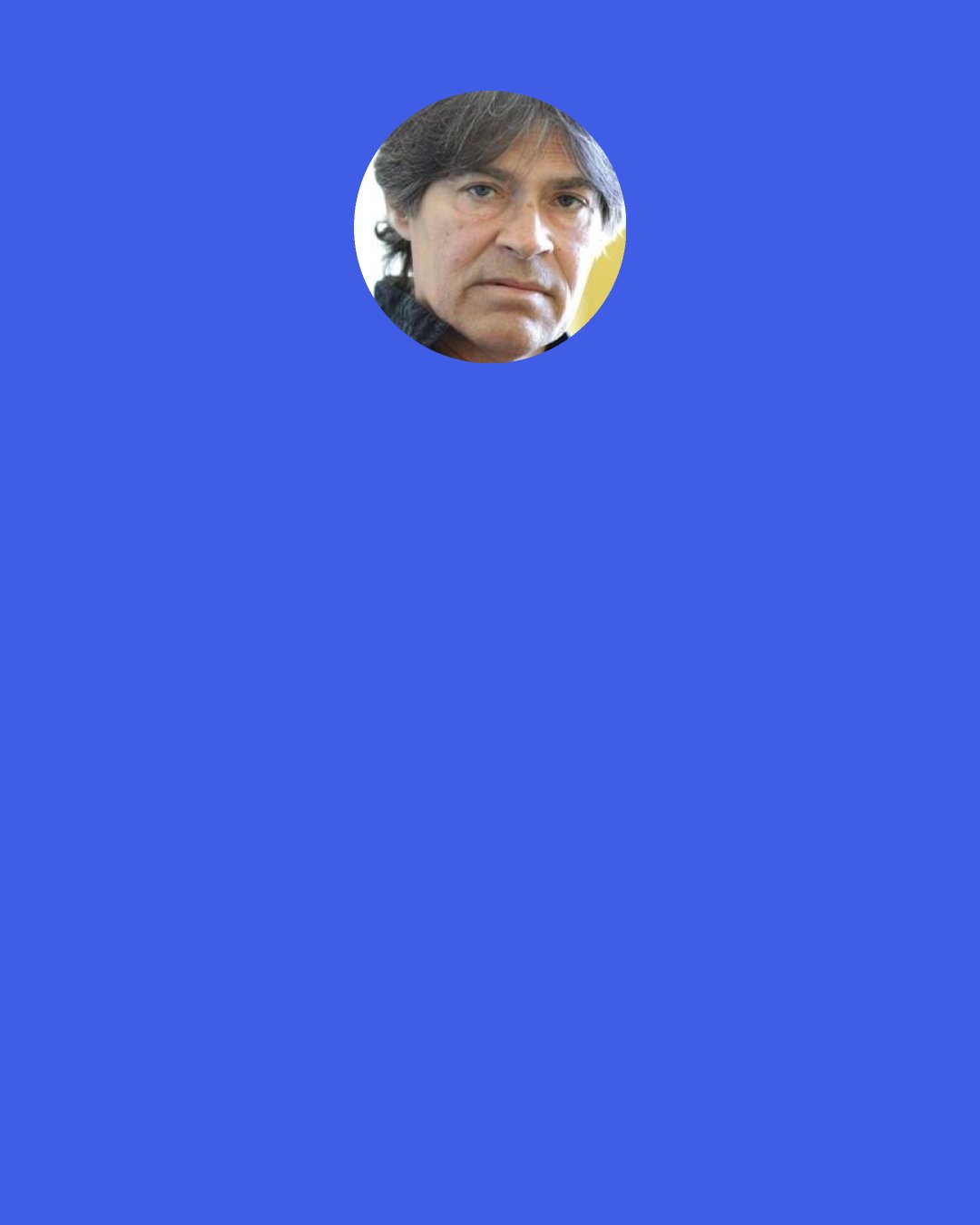 Jack Ketchum: Black coffee’s a lot like whiskey, you know? All devil and no trimmin’s. Always liked my sins pure and take it as it comes.