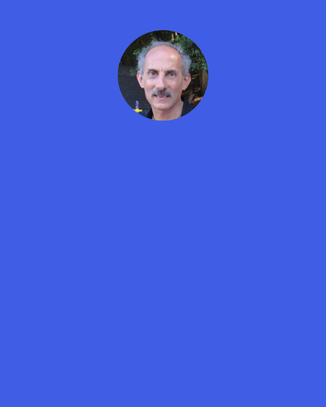 Jack Kornfield: Train your mind the same way you’d train a puppy: Be patient, be consistent, and have some fun along the way.