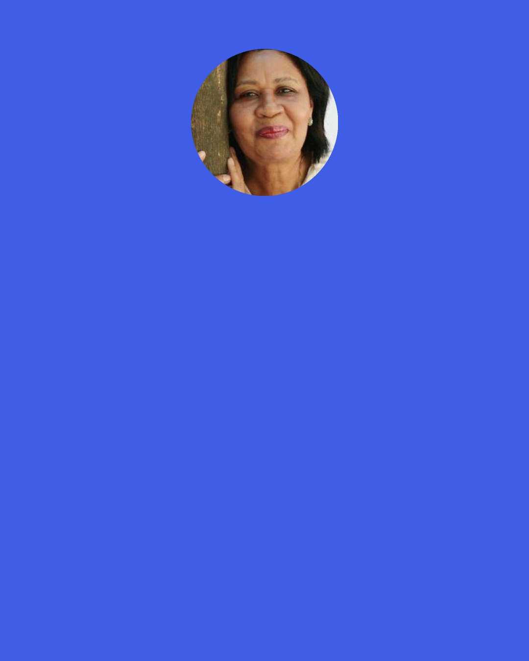 Jamaica Kincaid: I was just looking at moving to Cambridge, and a house I was looking at cost a million dollars. Because somehow, that's what a house costs. And I was thinking, "How can it be?" And I was thinking, "What am I doing? Am I going to be Niall Ferguson, that horrible man?