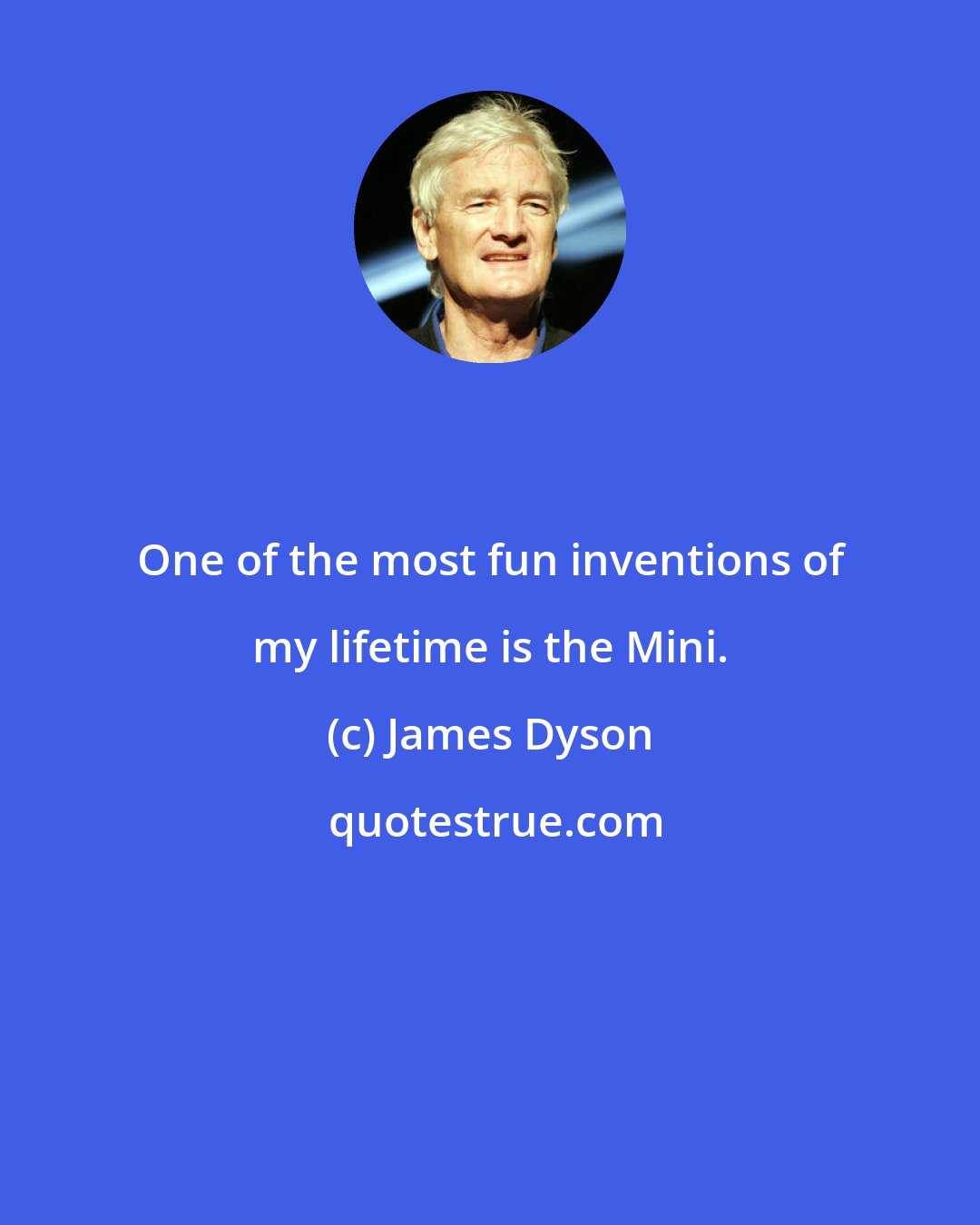 James Dyson: One of the most fun inventions of my lifetime is the Mini.