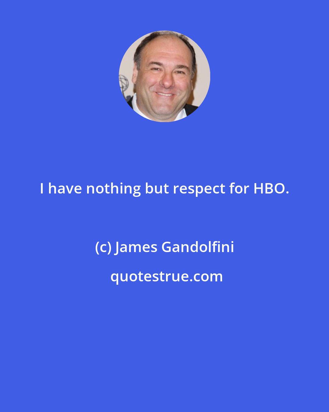 James Gandolfini: I have nothing but respect for HBO.