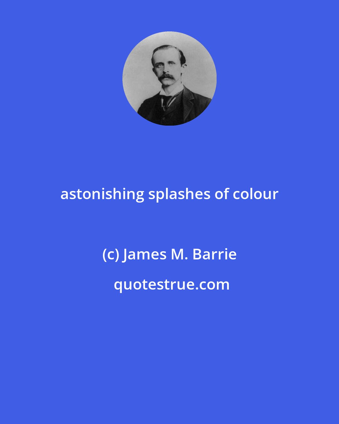 James M. Barrie: astonishing splashes of colour