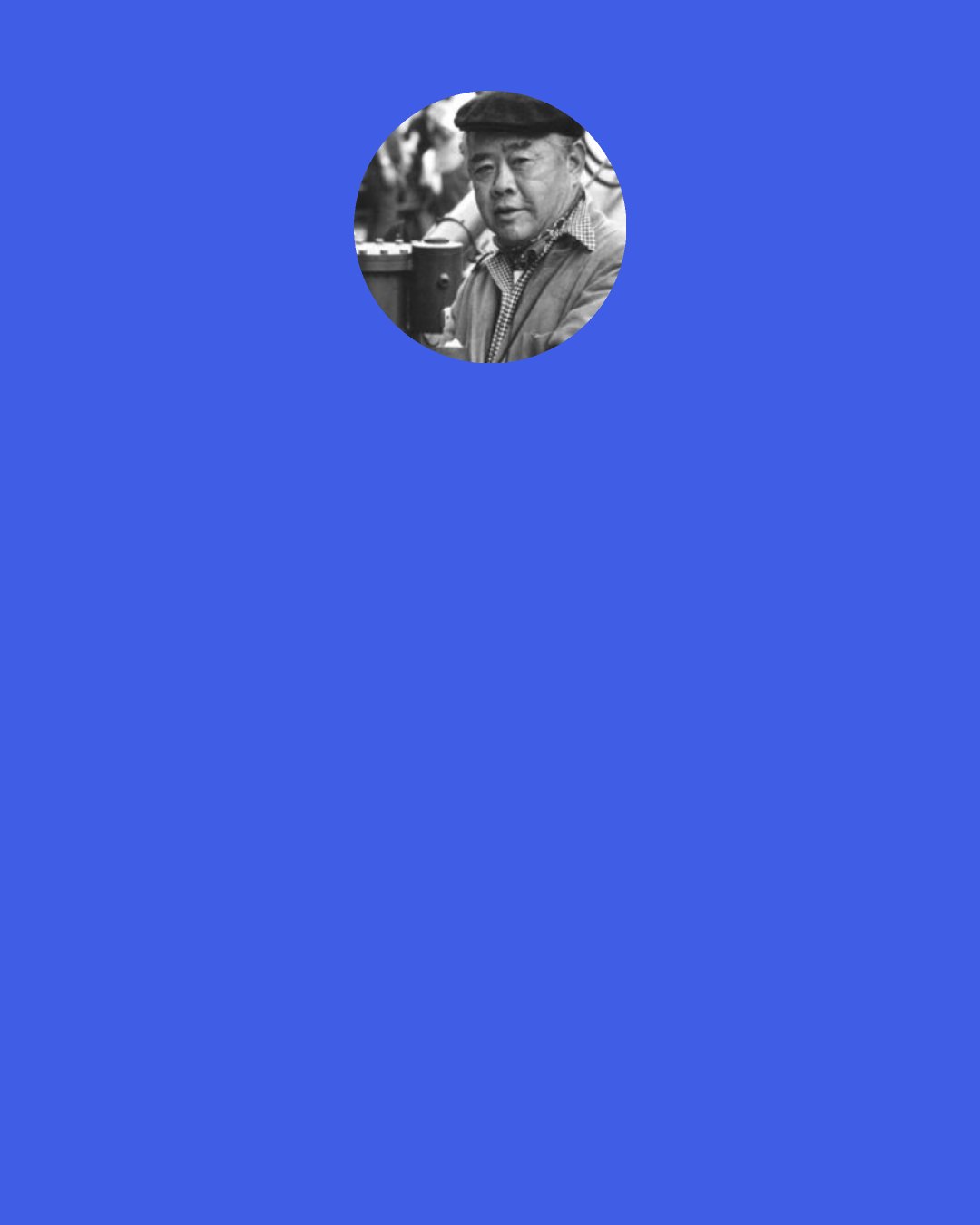 James Wong Howe: Sometimes it’s not how much light you use to get an effect, it’s how
little you use and still make it work. There are a lot of rules to be
broken in photography, and you’ve got to have courage.