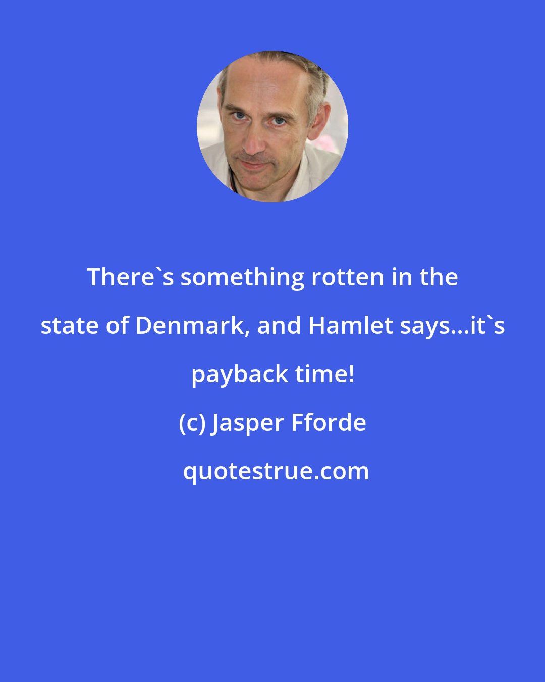 Jasper Fforde: There's something rotten in the state of Denmark, and Hamlet says...it's payback time!