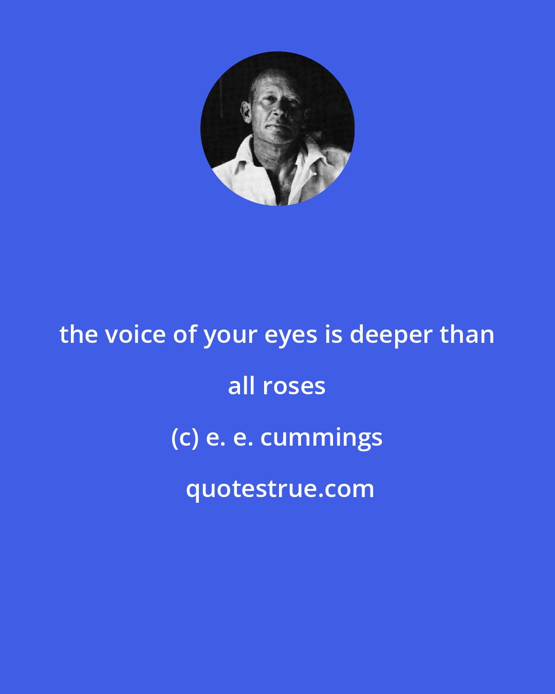 e. e. cummings: the voice of your eyes is deeper than all roses